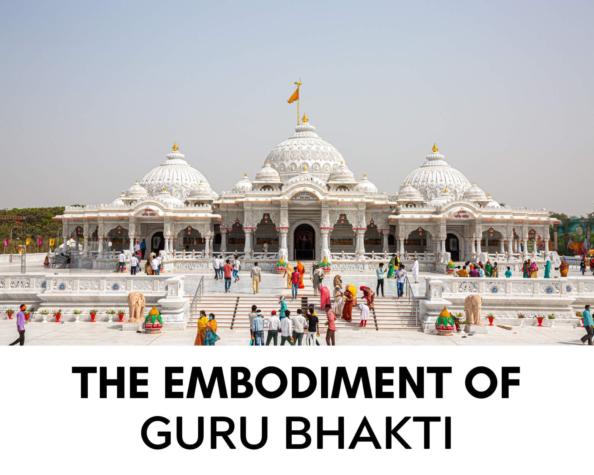 Shri Guru Dham , the embodiment of gurubhakti