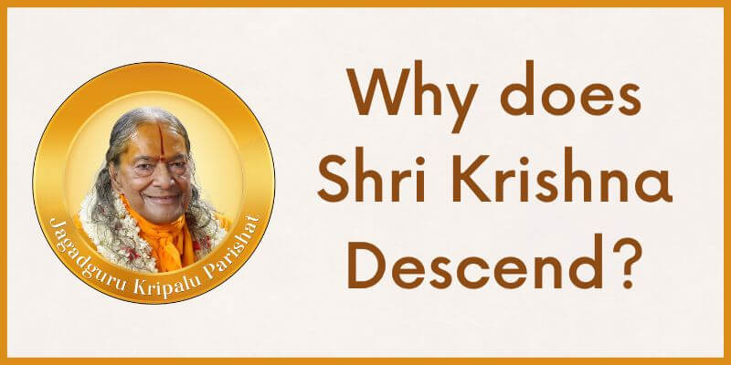 Why does Shri Krishna descend?