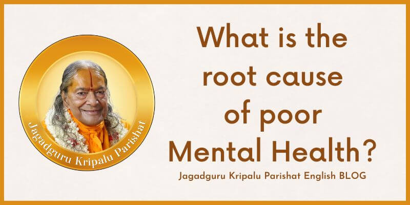 What is the root cause of poor Mental Health?