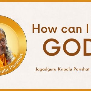 How can I know GOD? by Jagadguru Shri Kripalu Ji Maharaj