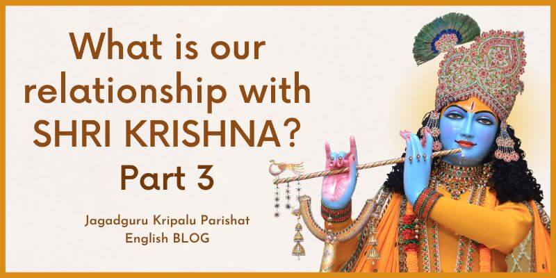 What is our relationship with Shri Krishna? Part 3