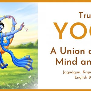 True YOGA A Union of Body, Mind and Soul by Jagadguru Shri Kripalu Ji Maharaj by Jagadguru Kripalu Parishat