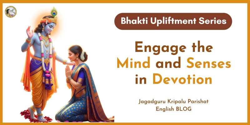 Engage the Mind and Senses in Devotion