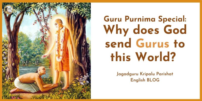 Guru Purnima Special: Why does God send Gurus to this World?