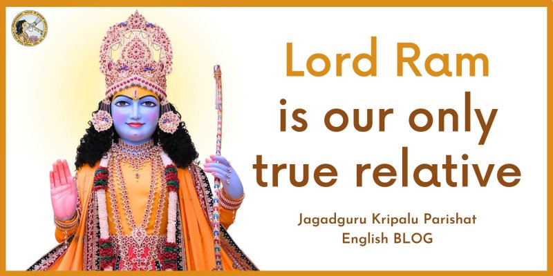 Lord Ram is our only True Relative