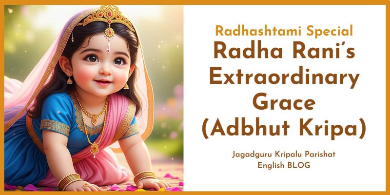 Radhastami Special – Radha Rani’s Extraordinary Grace (Adbhut Kripa)