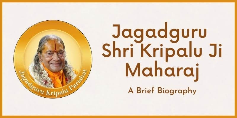 Jagadguru Shri Kripalu Ji Maharaj – A Brief Biography