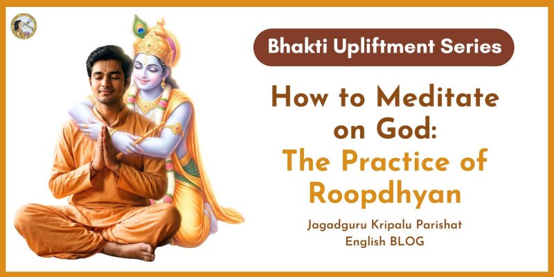 How to Meditate on God: The Practice of Roopdhyan